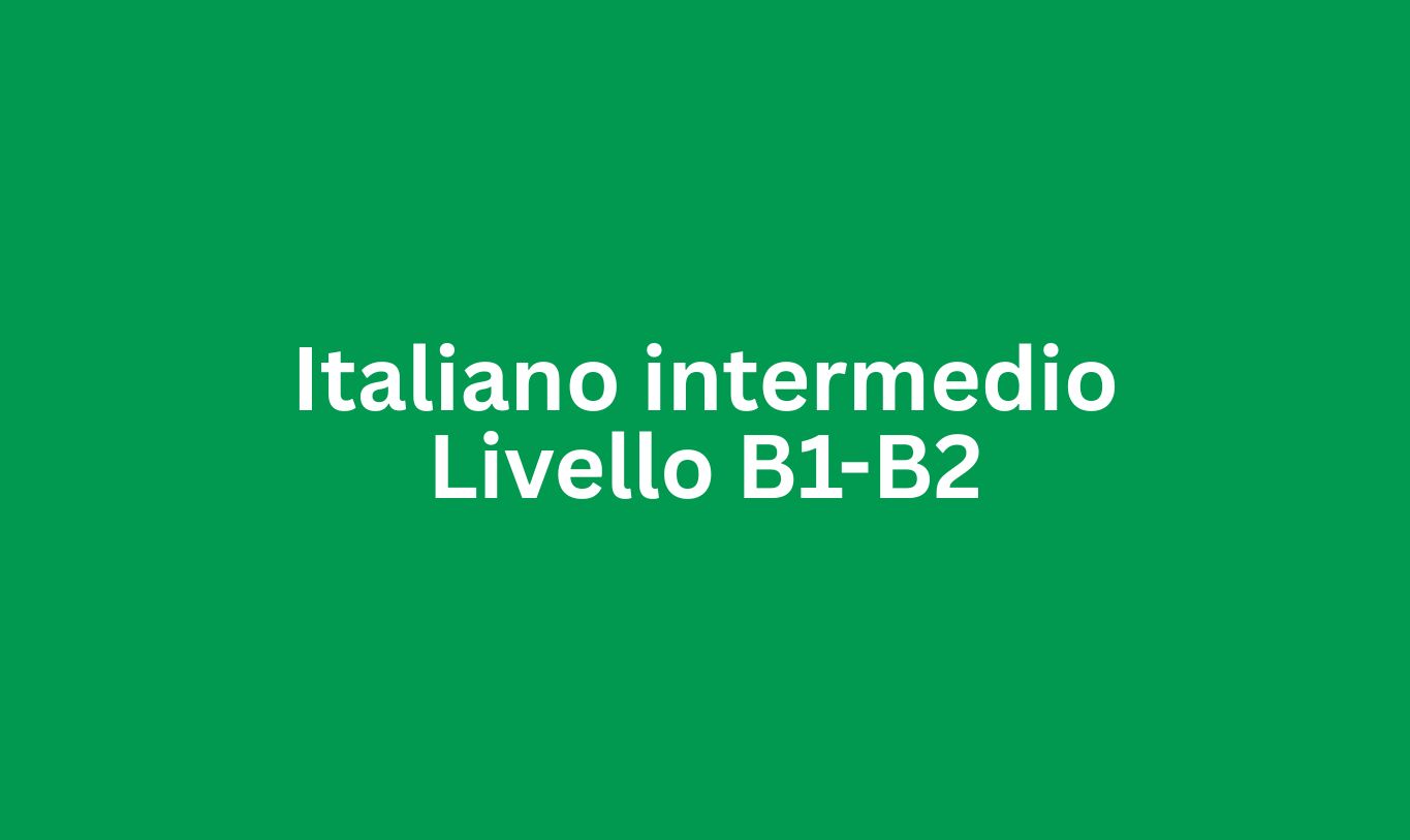 Italiano intermedio Livello B1-B2